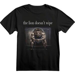 The Lion Doesn’t Wipe Graphic T-Shirt | Motivational Lion Gym Tee / Size L